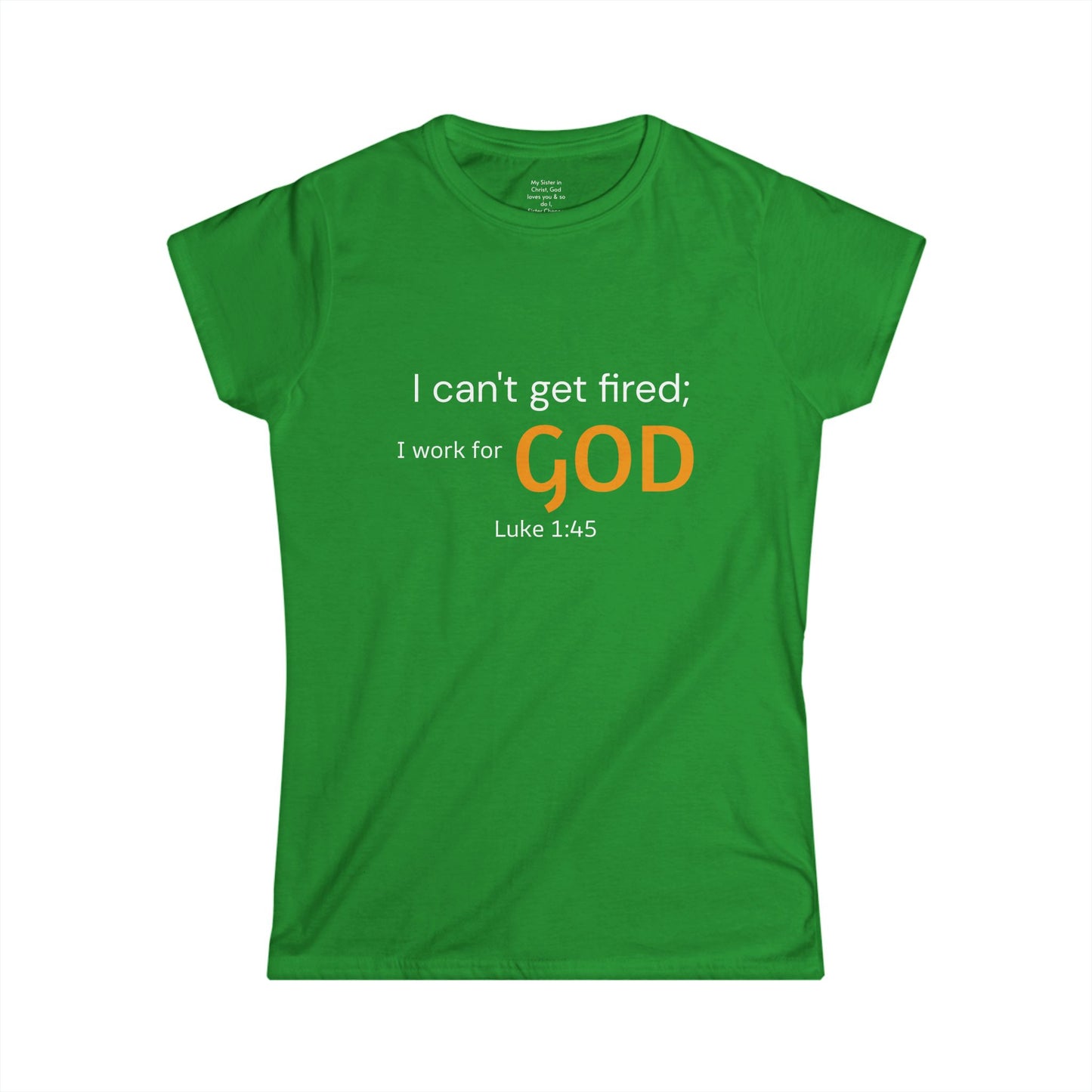 I can't get fired; I work for God Woman's T-Shirt