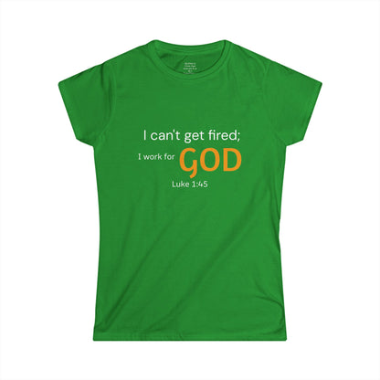 I can't get fired; I work for God Woman's T-Shirt