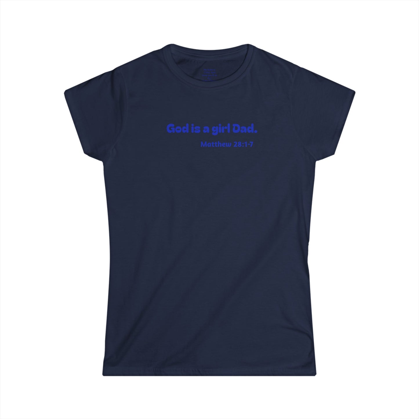 God is #GirlDad!  Matthew 28-1-7 Woman's T-shirt