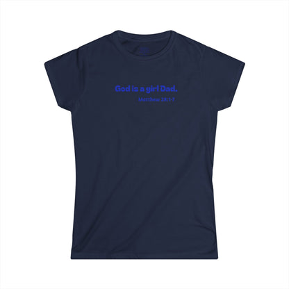 God is #GirlDad!  Matthew 28-1-7 Woman's T-shirt