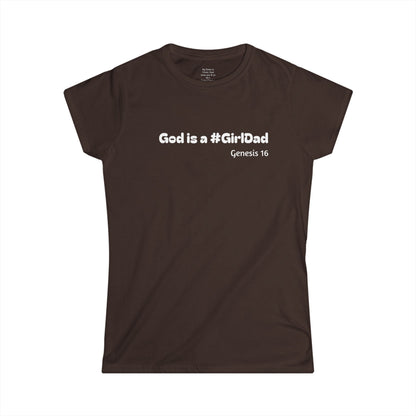 God is #GirlDad!  Genesis 16 Woman's T-shirt
