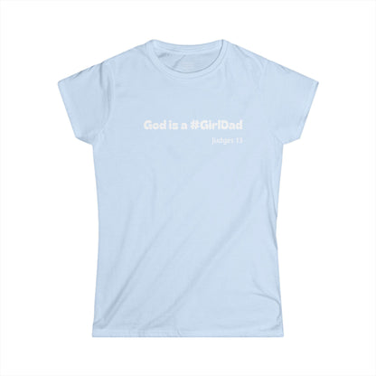 God is #GirlDad!  Judges 13 Woman's T-shirt
