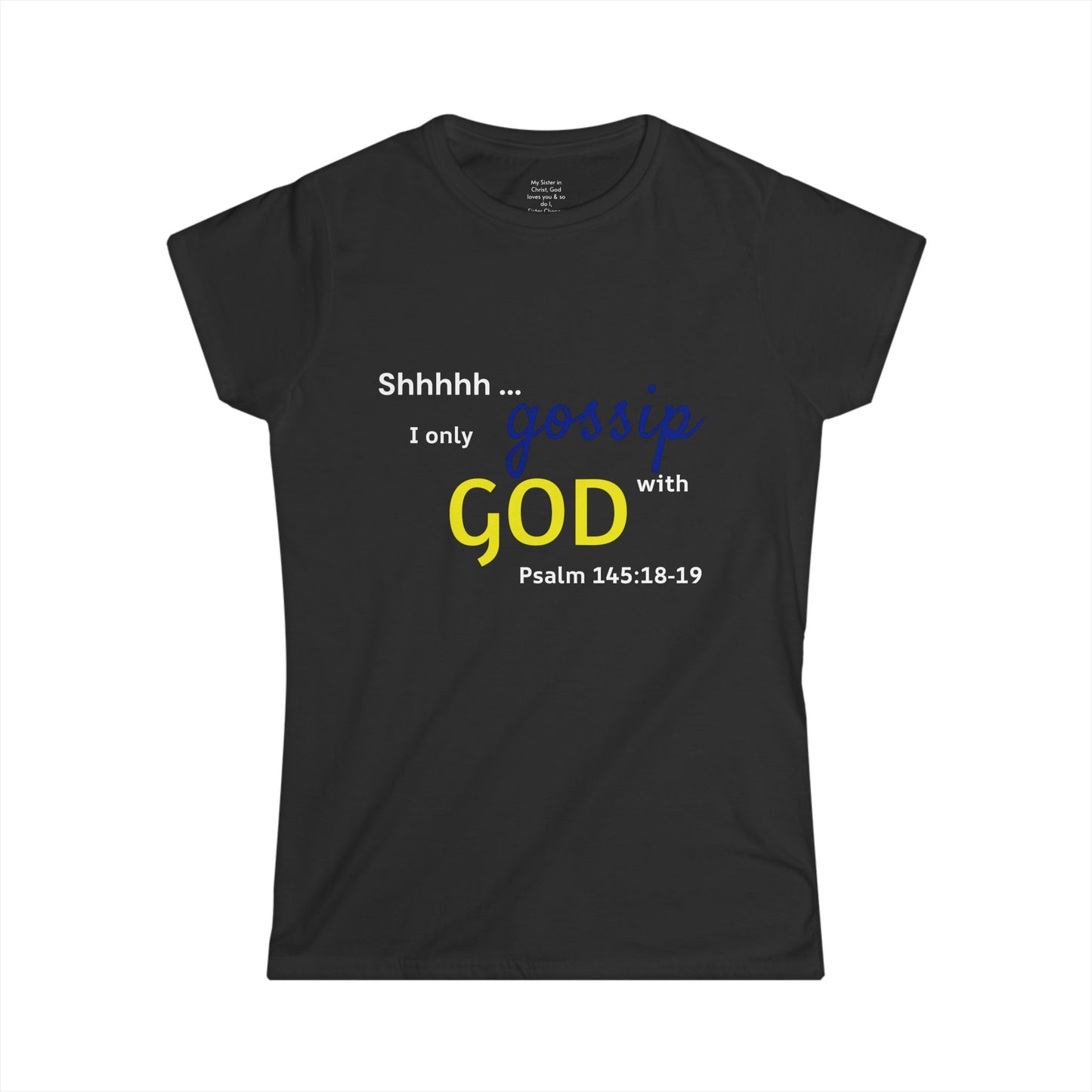 I only gossip with GOD Woman's T-shirt
