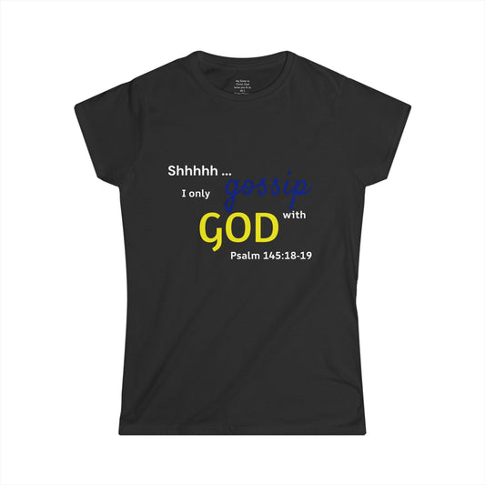 I only gossip with GOD Woman's T-shirt