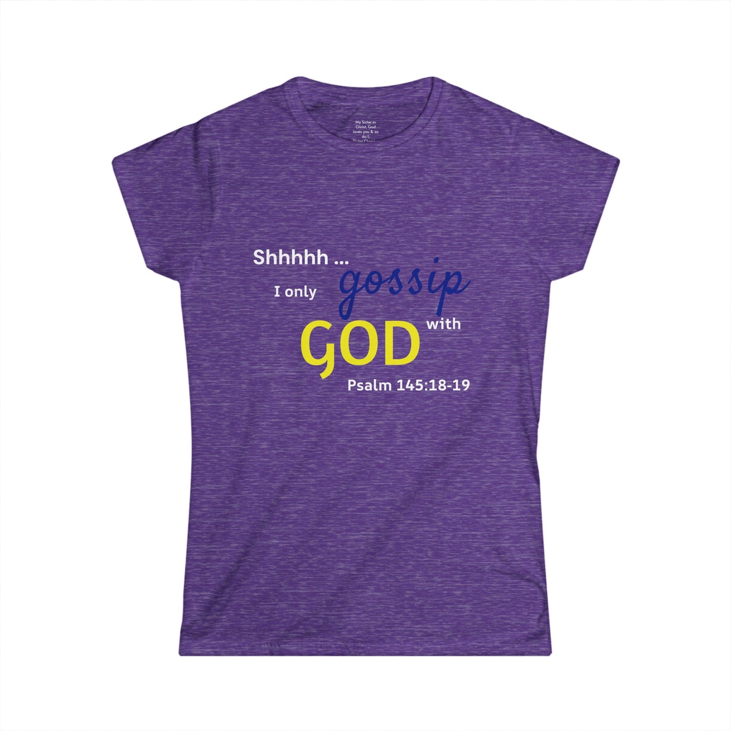 I only gossip with GOD Woman's T-shirt