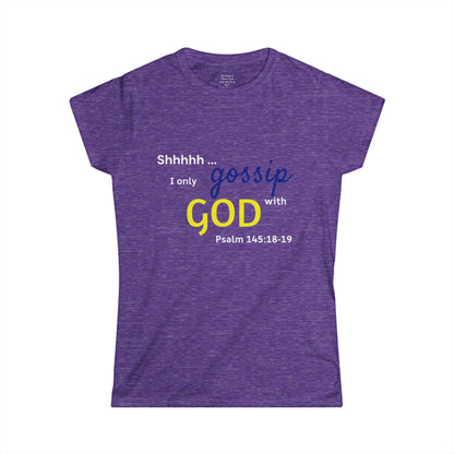 I only gossip with GOD Woman's T-shirt