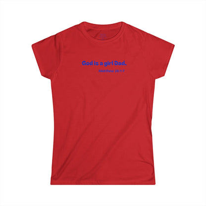 God is #GirlDad!  Matthew 28-1-7 Woman's T-shirt