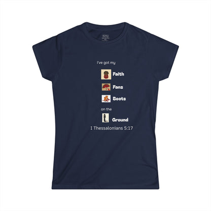 Faith, Fans, Boots on the Ground Woman's T-shirt