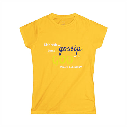 I only gossip with GOD Woman's T-shirt