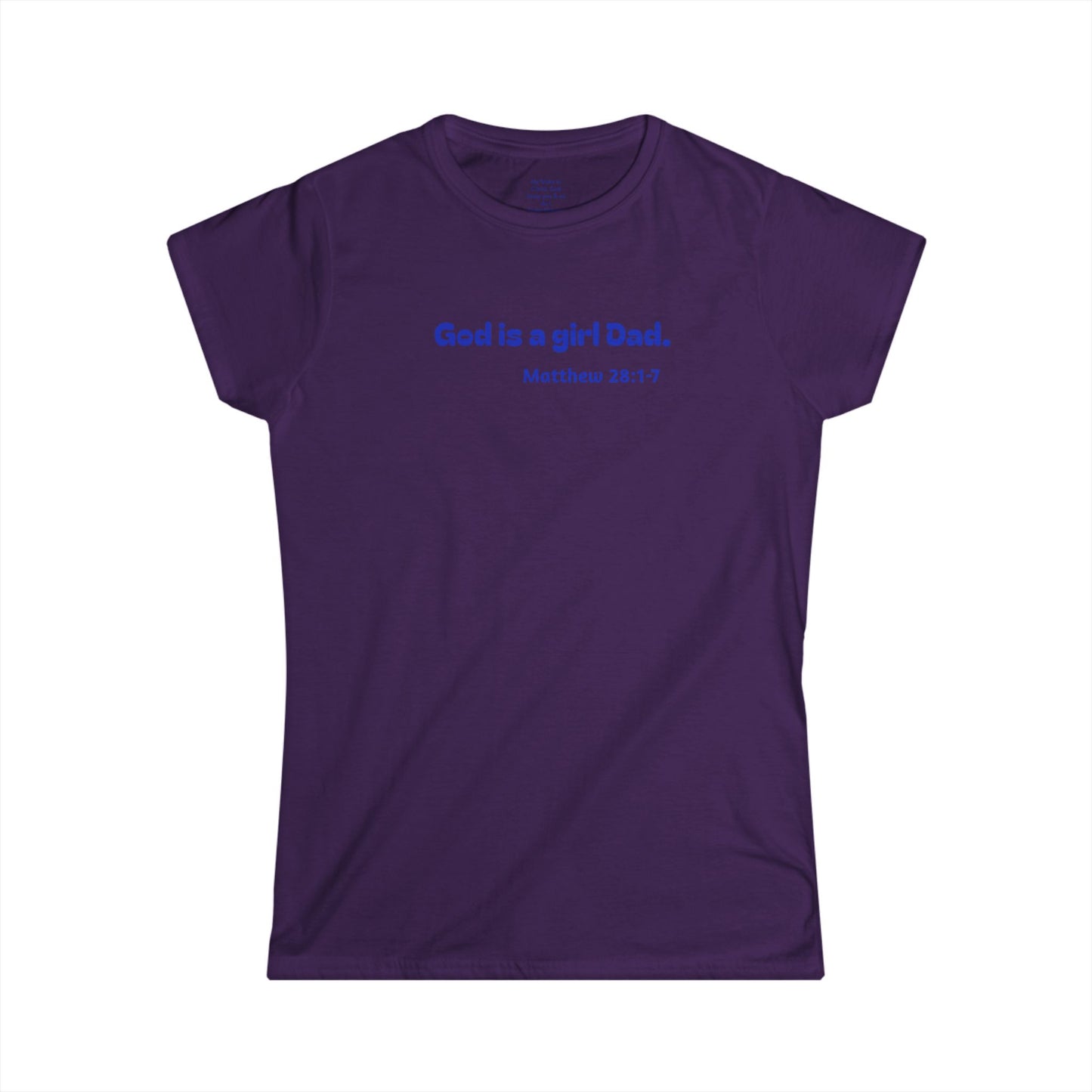God is #GirlDad!  Matthew 28-1-7 Woman's T-shirt