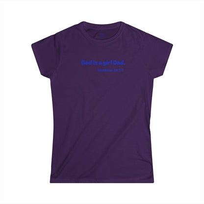 God is #GirlDad!  Matthew 28-1-7 Woman's T-shirt