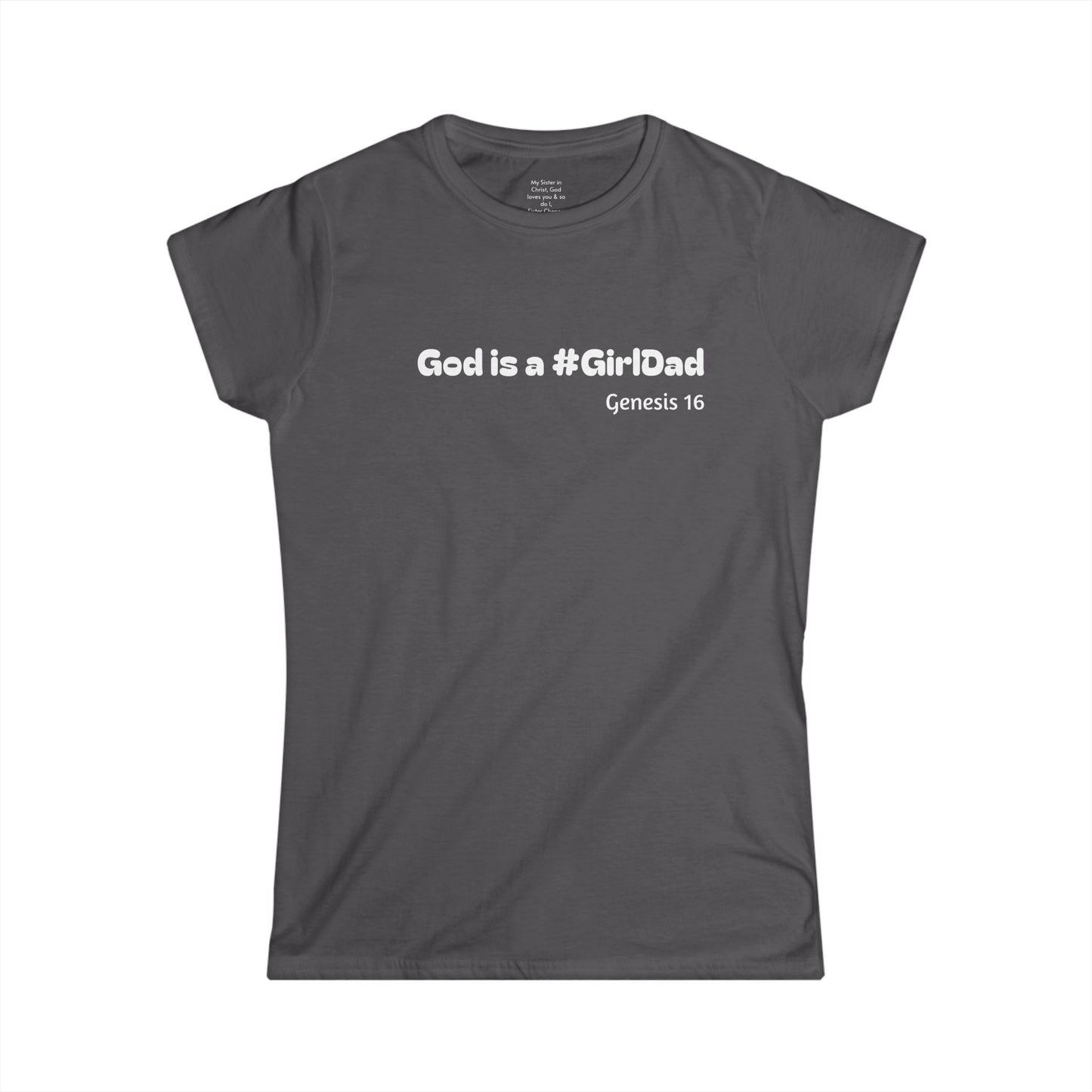 God is #GirlDad!  Genesis 16 Woman's T-shirt