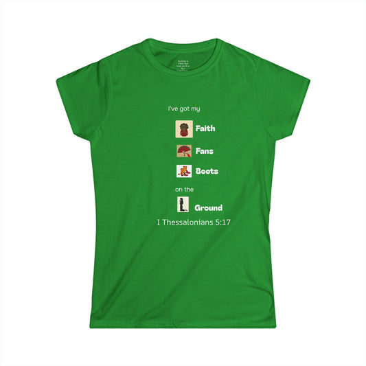 Faith, Fans, Boots on the Ground Woman's T-shirt
