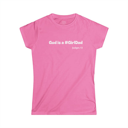 God is #GirlDad!  Judges 13 Woman's T-shirt