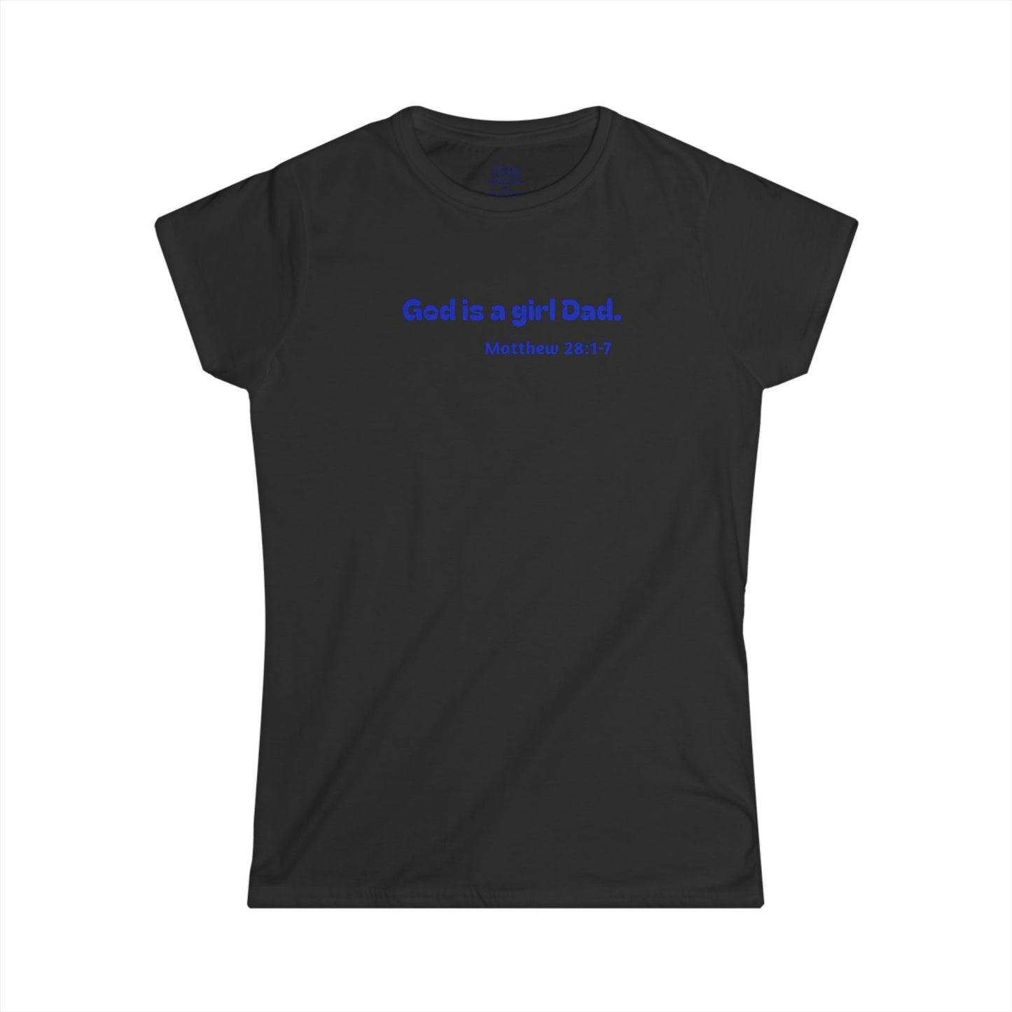God is #GirlDad!  Matthew 28-1-7 Woman's T-shirt