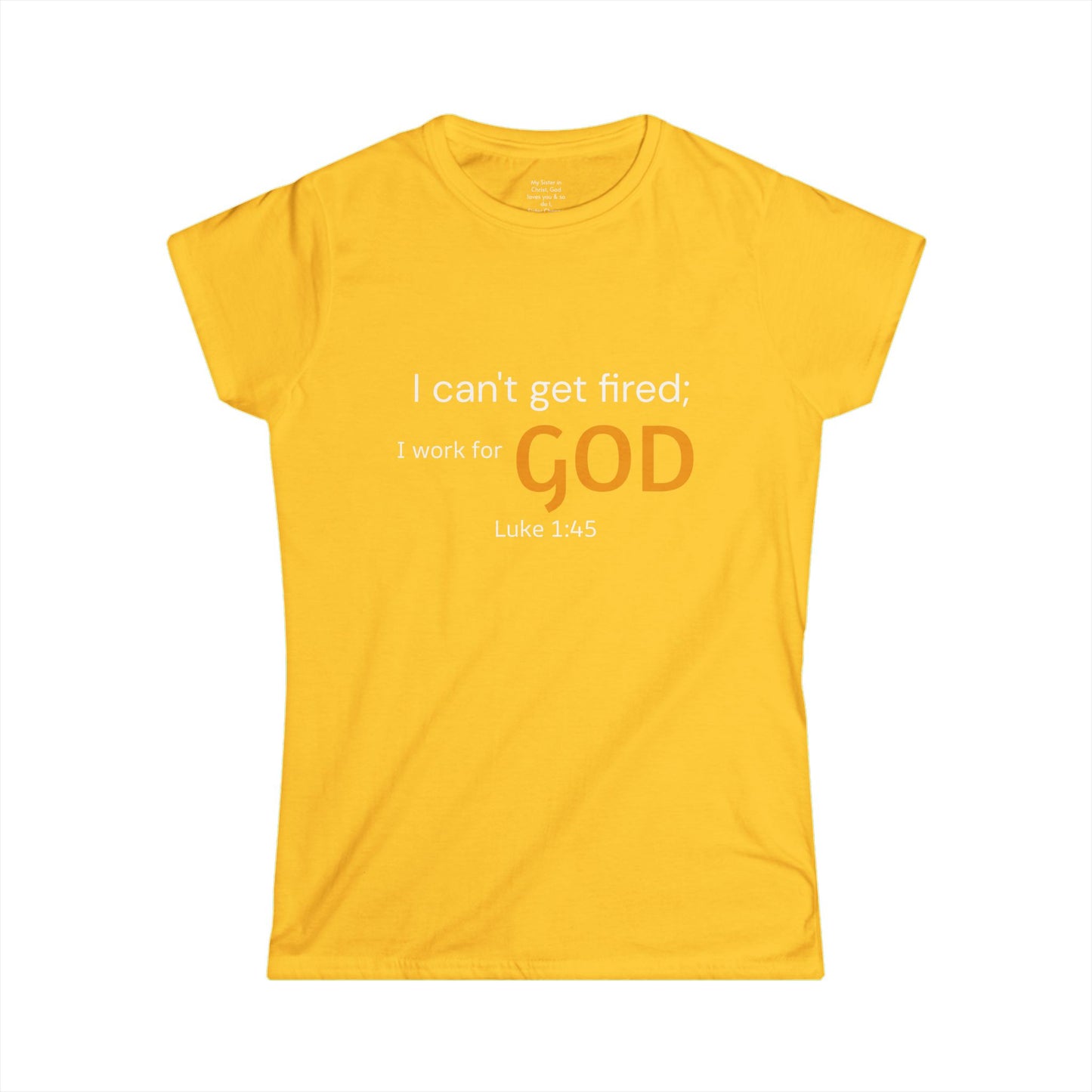 I can't get fired; I work for God Woman's T-Shirt