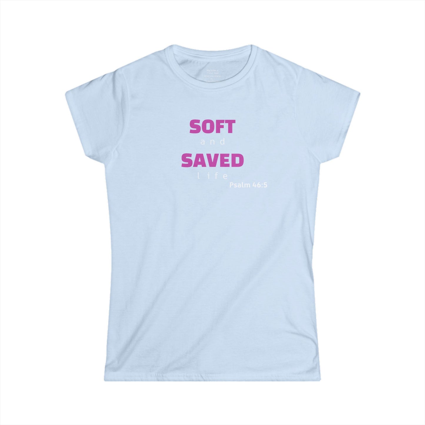 SOFT and SAVED life Woman's T-shirt