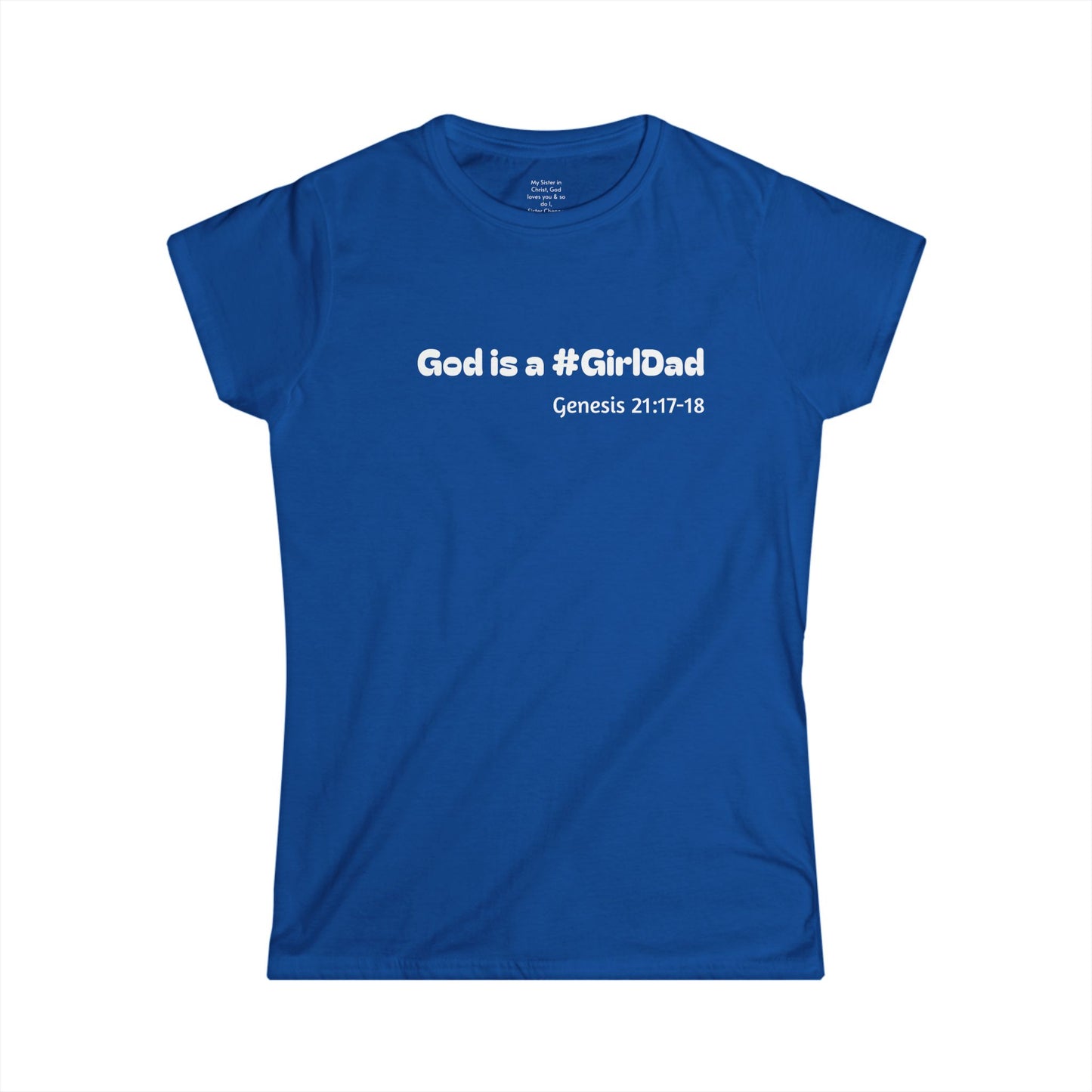 God is #GirlDad!  Genesis 21:17-18 Woman's T-shirt