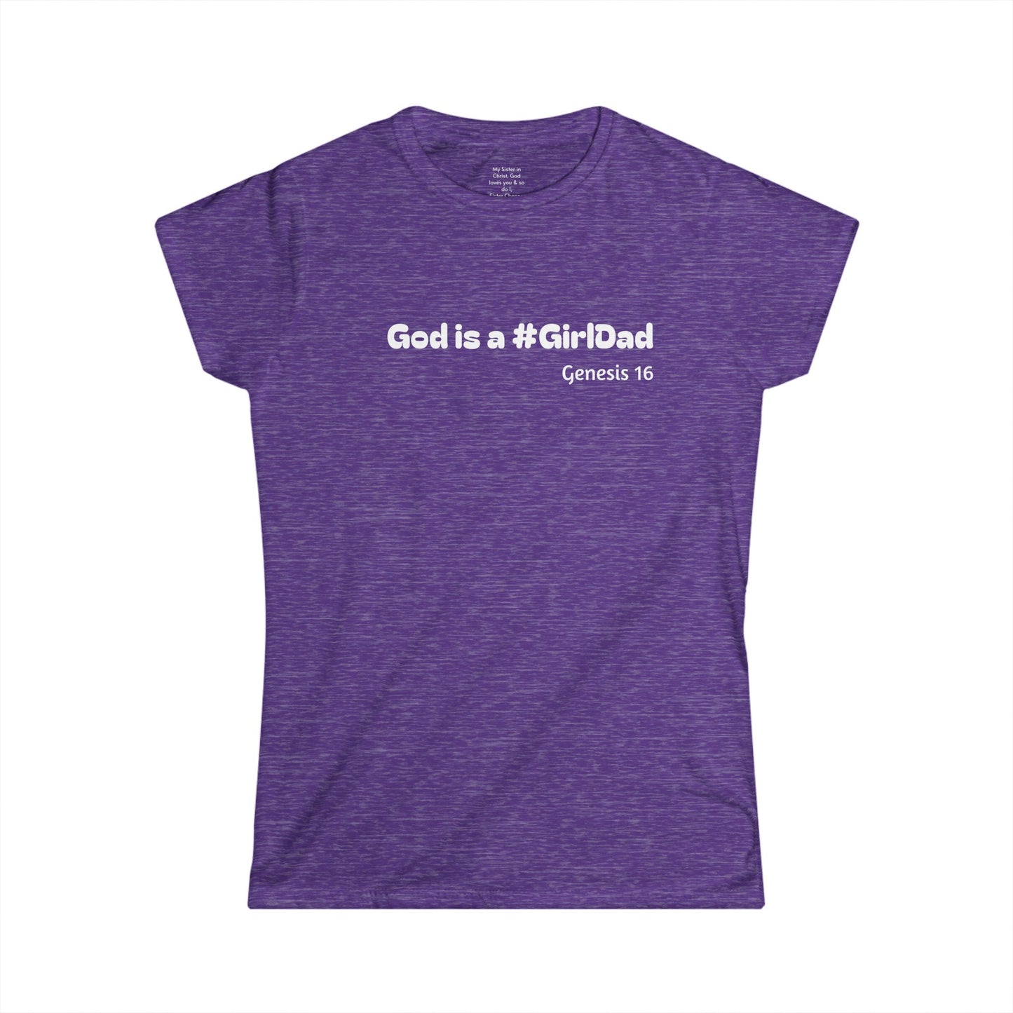 God is #GirlDad!  Genesis 16 Woman's T-shirt