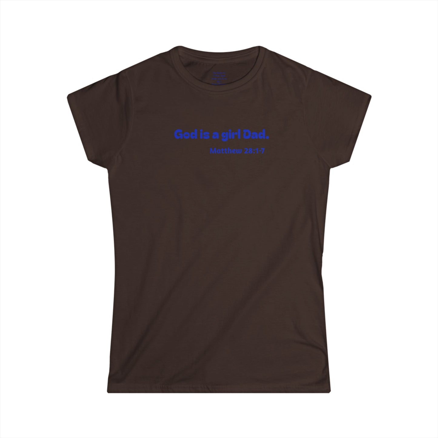 God is #GirlDad!  Matthew 28-1-7 Woman's T-shirt