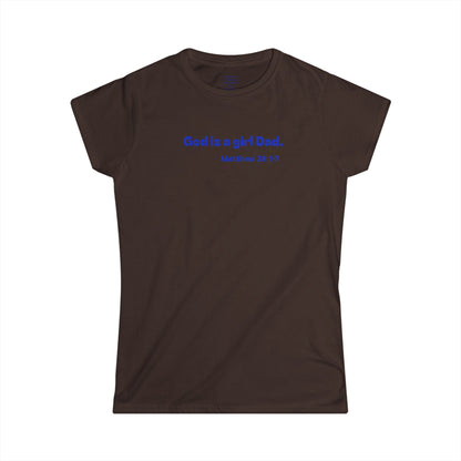 God is #GirlDad!  Matthew 28-1-7 Woman's T-shirt