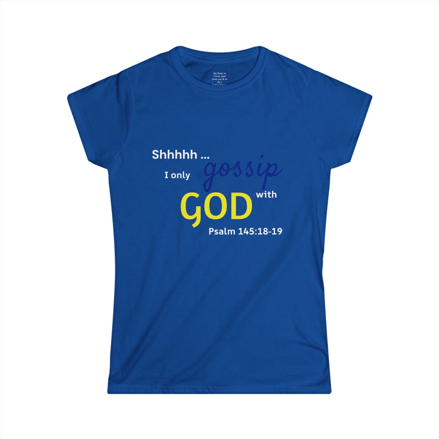 I only gossip with GOD Woman's T-shirt