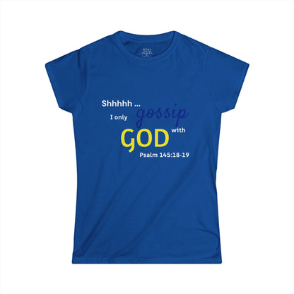 I only gossip with GOD Woman's T-shirt