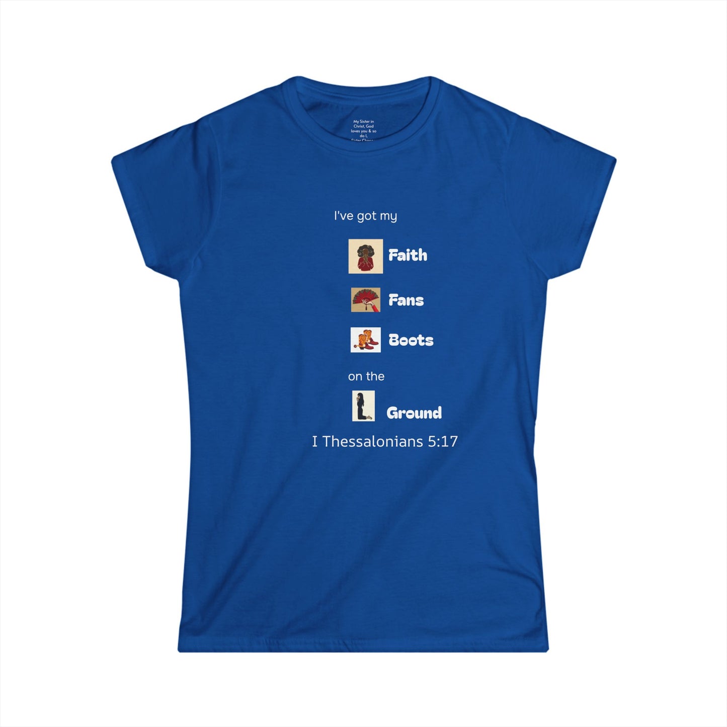 Faith, Fans, Boots on the Ground Woman's T-shirt