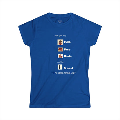 Faith, Fans, Boots on the Ground Woman's T-shirt