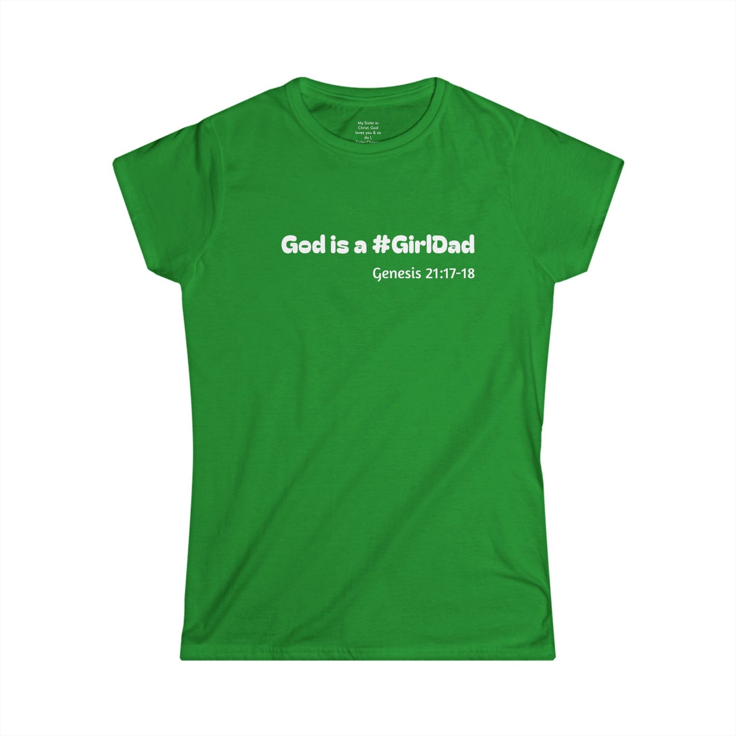 God is #GirlDad!  Genesis 21:17-18 Woman's T-shirt