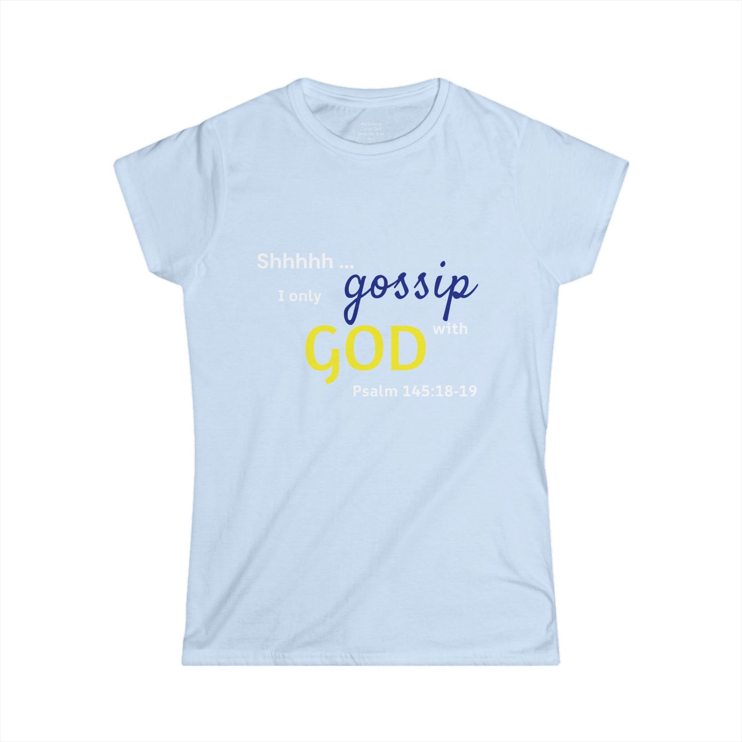 I only gossip with GOD Woman's T-shirt