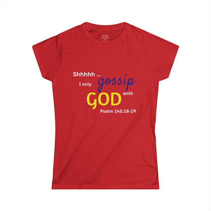 I only gossip with GOD Woman's T-shirt