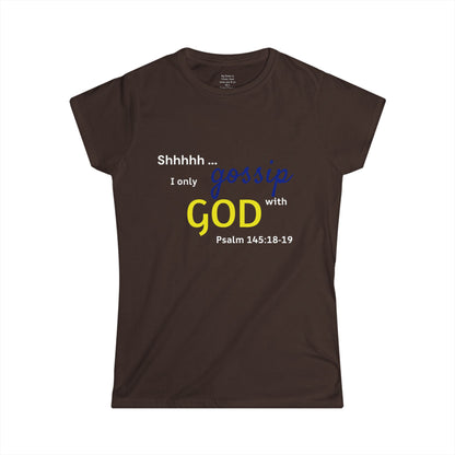 I only gossip with GOD Woman's T-shirt
