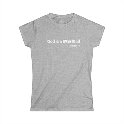 God is #GirlDad!  Genesis 16 Woman's T-shirt