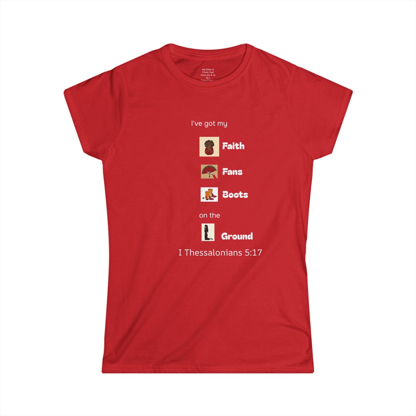 Faith, Fans, Boots on the Ground Woman's T-shirt