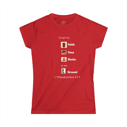 Faith, Fans, Boots on the Ground Woman's T-shirt