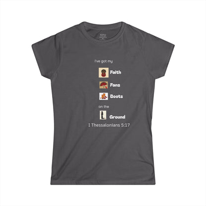 Faith, Fans, Boots on the Ground Woman's T-shirt