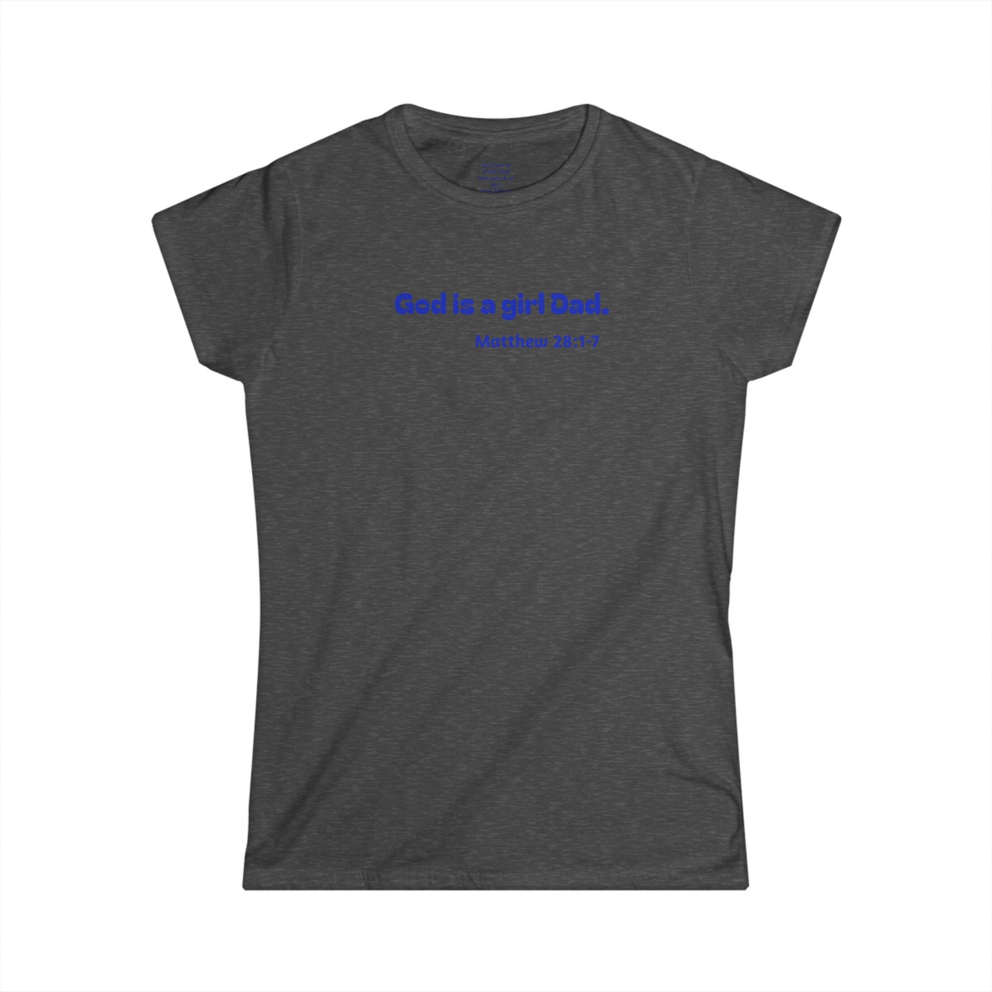 God is #GirlDad!  Matthew 28-1-7 Woman's T-shirt