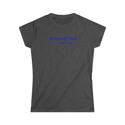 God is #GirlDad!  Matthew 28-1-7 Woman's T-shirt
