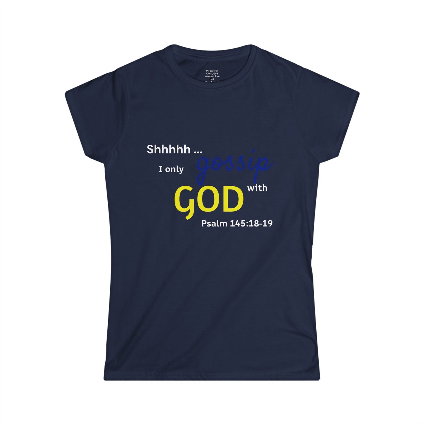 I only gossip with GOD Woman's T-shirt
