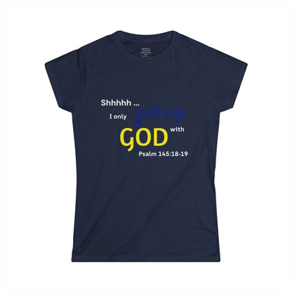 I only gossip with GOD Woman's T-shirt