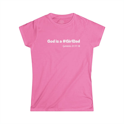 God is #GirlDad!  Genesis 21:17-18 Woman's T-shirt