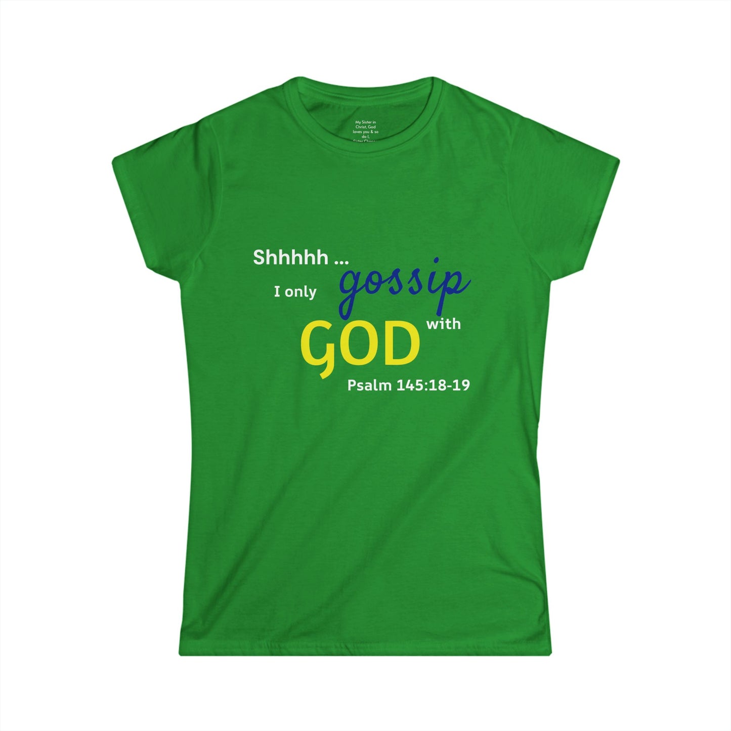 I only gossip with GOD Woman's T-shirt