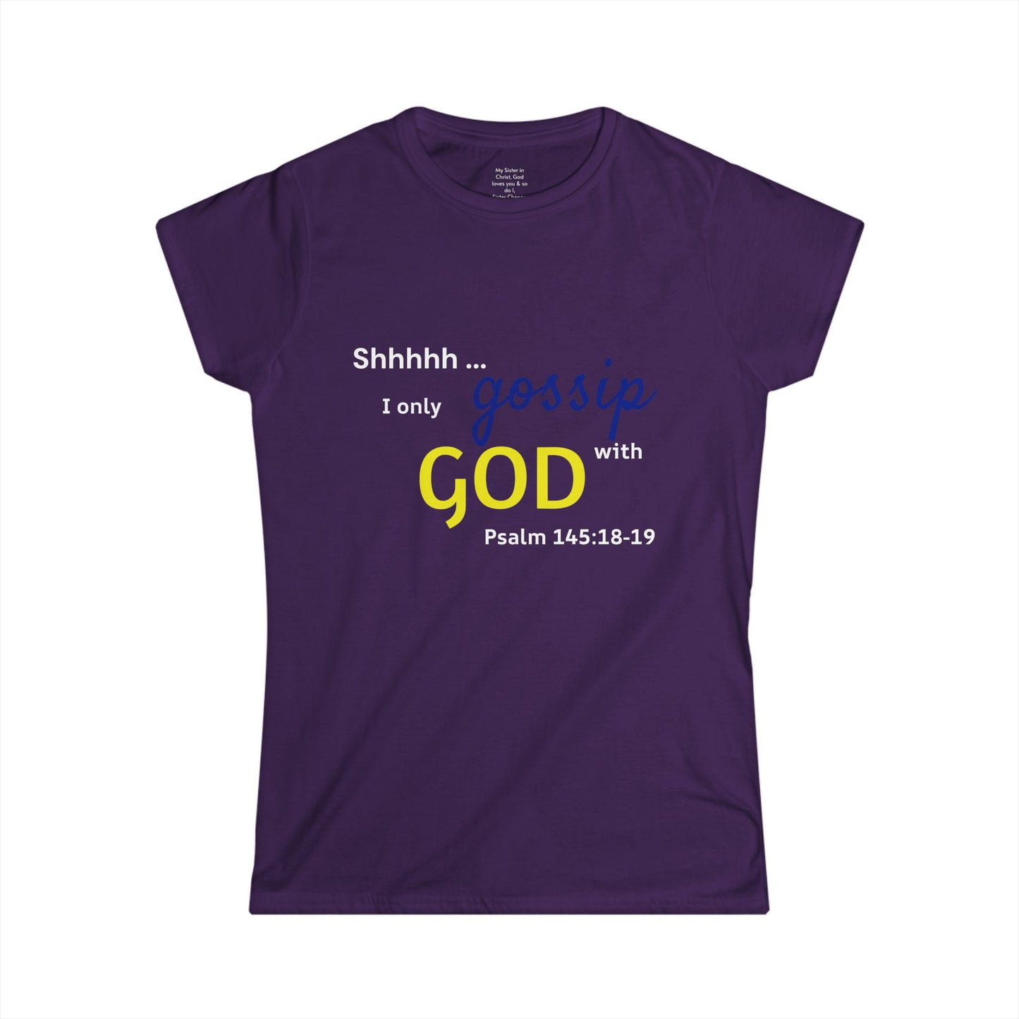 I only gossip with GOD Woman's T-shirt