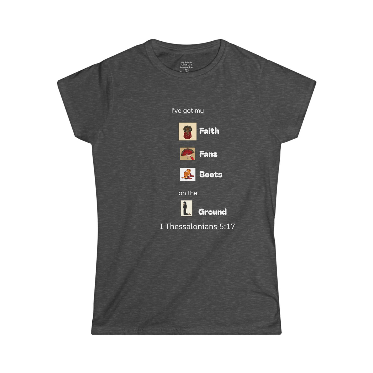 Faith, Fans, Boots on the Ground Woman's T-shirt
