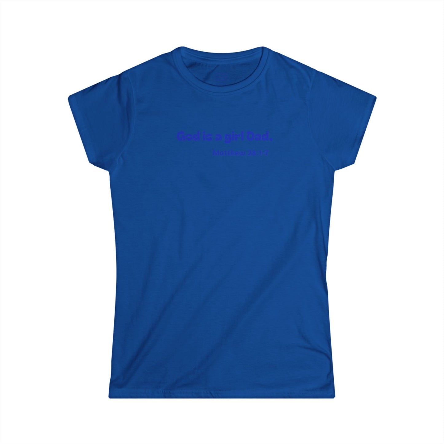God is #GirlDad!  Matthew 28-1-7 Woman's T-shirt