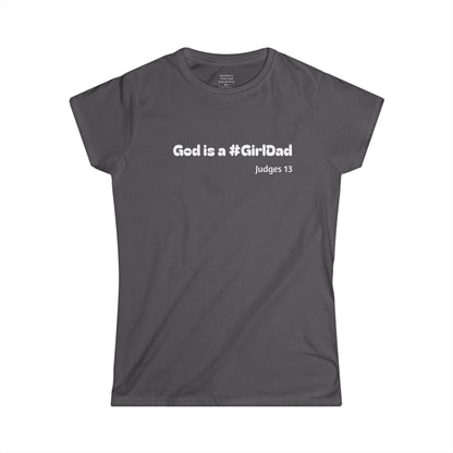 God is #GirlDad!  Judges 13 Woman's T-shirt
