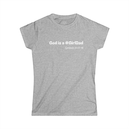 God is #GirlDad!  Genesis 21:17-18 Woman's T-shirt