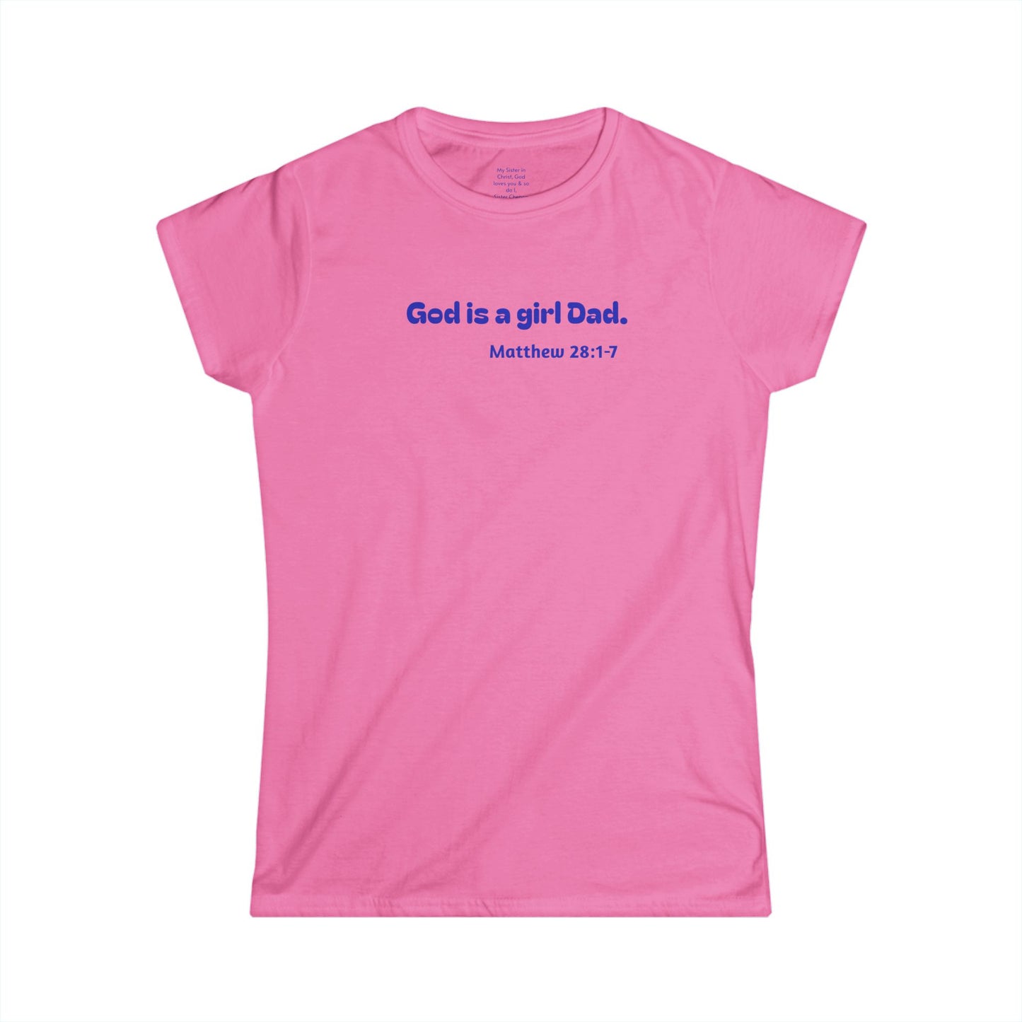 God is #GirlDad!  Matthew 28-1-7 Woman's T-shirt