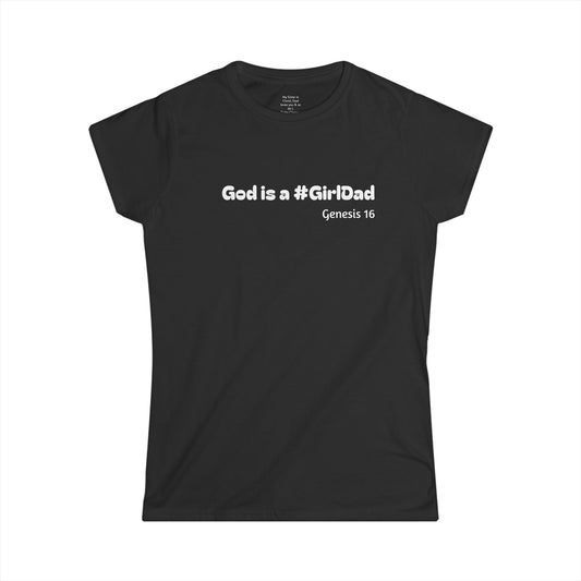 God is #GirlDad!  Genesis 16 Woman's T-shirt
